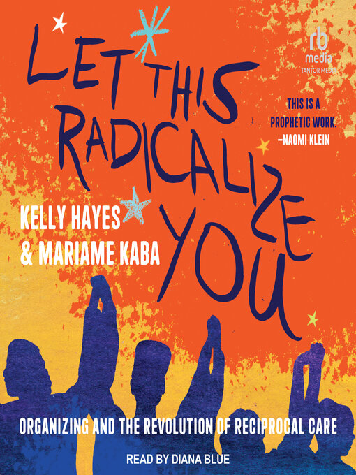 Title details for Let This Radicalize You by Mariame Kaba - Available